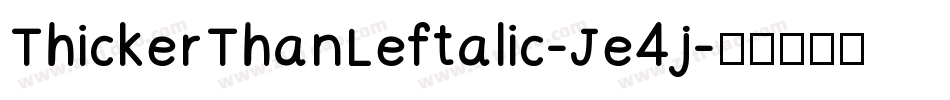 ThickerThanLeftalic-Je4j字体转换 ThickerThanLeftalic-Je4j字体转换