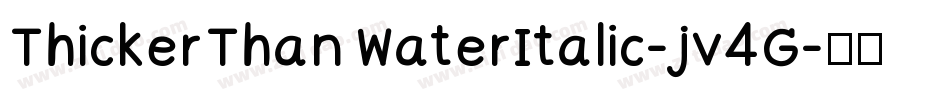 ThickerThanWaterItalic-jv4G字体转换