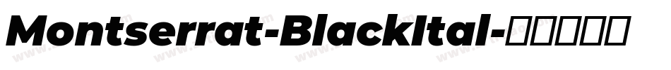 Montserrat-BlackItal字体转换