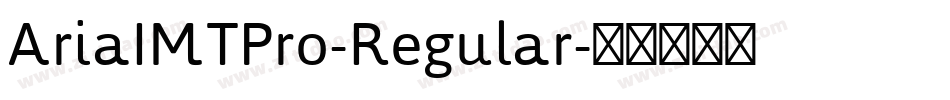 AriaIMTPro-Regular字体转换