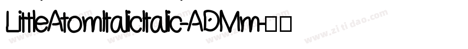 LittleAtomItalicItalic-ADMm字体转换
