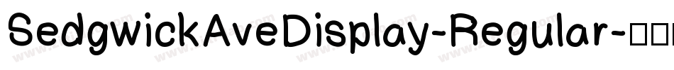 SedgwickAveDisplay-Regular字体转换