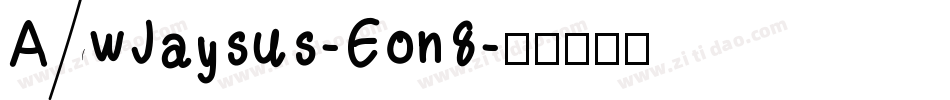 AwJaysus-Eon8字体转换