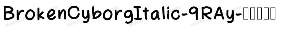 BrokenCyborgItalic-9RAy字体转换