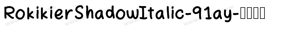 RokikierShadowItalic-91ay字体转换