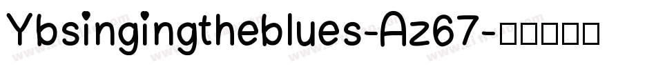 Ybsingingtheblues-Az67字体转换
