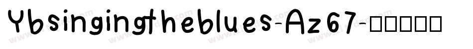 Ybsingingtheblues-Az67字体转换