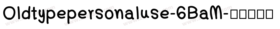 Oldtypepersonaluse-6BaM字体转换