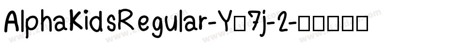 AlphaKidsRegular-Y67j-2字体转换
