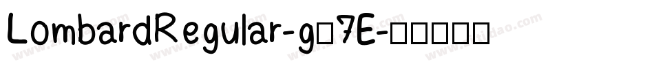 LombardRegular-g67E字体转换 LombardRegular-g67E字体转换