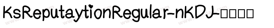 KsReputaytionRegular-nKDJ字体转换