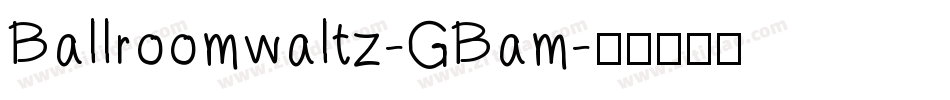 Ballroomwaltz-GBam字体转换