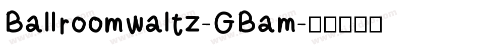 Ballroomwaltz-GBam字体转换