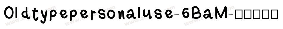 Oldtypepersonaluse-6BaM字体转换