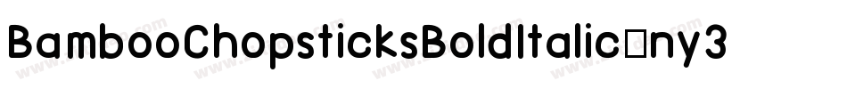 BambooChopsticksBoldItalic-ny3O字体转换