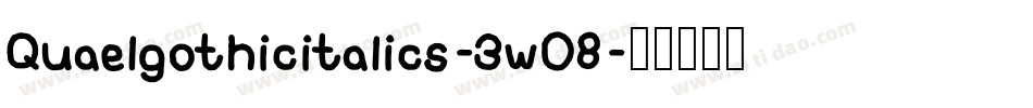 Quaelgothicitalics-3w08字体转换