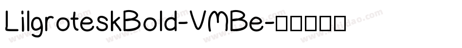 LilgroteskBold-VMBe字体转换