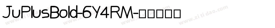 JuPlusBold-6Y4RM字体转换