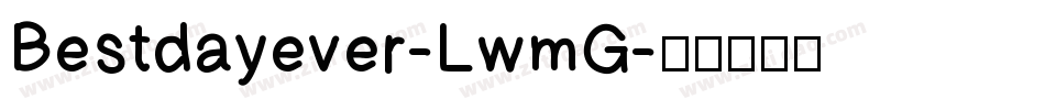 Bestdayever-LwmG字体转换