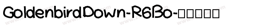 GoldenbirdDown-R6Bo字体转换