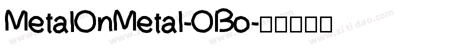 MetalOnMetal-OBo字体转换