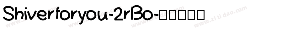 Shiverforyou-2rBo字体转换