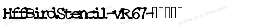 HffBirdStencil-vR67字体转换