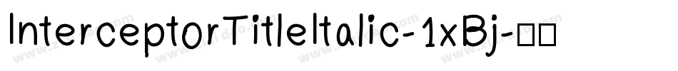 InterceptorTitleItalic-1xBj字体转换