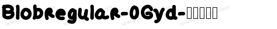 Blobregular-0Gyd字体转换