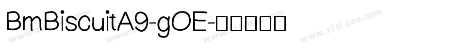 BmBiscuitA9-gOE字体转换
