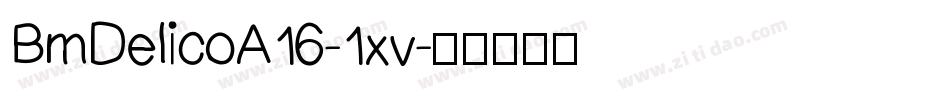 BmDelicoA16-1xv字体转换