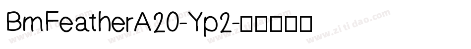 BmFeatherA20-Yp2字体转换