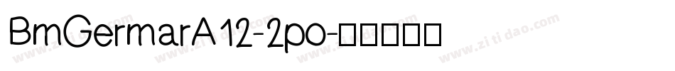 BmGermarA12-2po字体转换