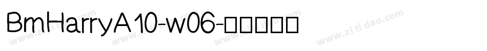 BmHarryA10-w06字体转换