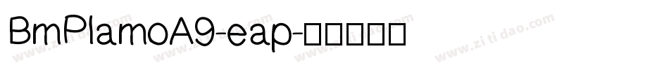 BmPlamoA9-eap字体转换