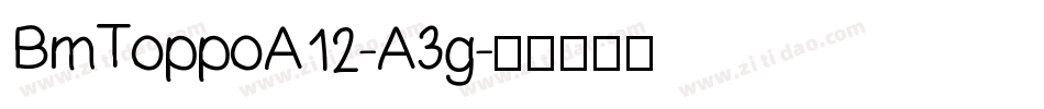 BmToppoA12-A3g字体转换