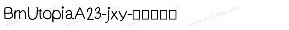BmUtopiaA23-jxy字体转换