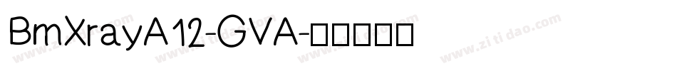 BmXrayA12-GVA字体转换