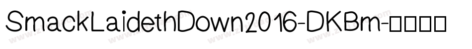 SmackLaidethDown2016-DKBm字体转换