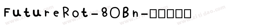 FutureRot-8OBn字体转换