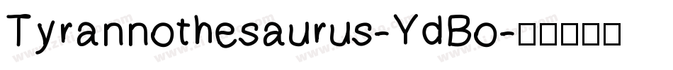 Tyrannothesaurus-YdBo字体转换 Tyrannothesaurus-YdBo字体转换