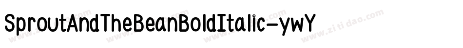 SproutAndTheBeanBoldItalic-ywY1m字体转换 SproutAndTheBeanBoldItalic-ywY1m字体转换