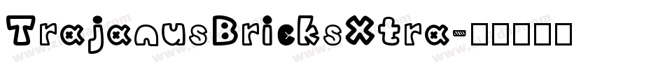 TrajanusBricksXtra字体转换