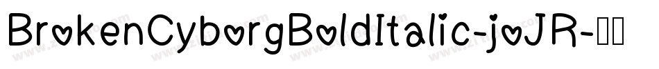 BrokenCyborgBoldItalic-joJR字体转换