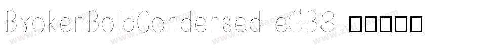 BrokenBoldCondensed-eGB3字体转换