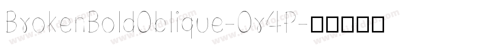 BrokenBoldOblique-Or4P字体转换