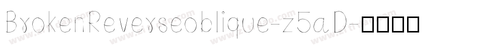 BrokenReverseoblique-z5aD字体转换