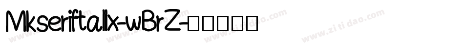 Mkseriftallx-wBrZ字体转换