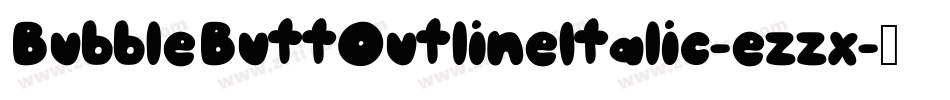 BubbleButtOutlineItalic-ezzx字体转换