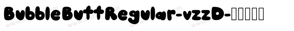 BubbleButtRegular-vzzD字体转换 BubbleButtRegular-vzzD字体转换